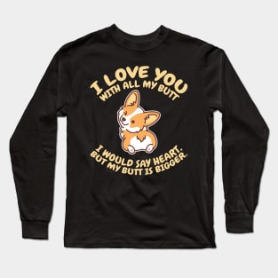 'I Love You With All My Butt' Adorable Corgis Dog Long Sleeve T-Shirt